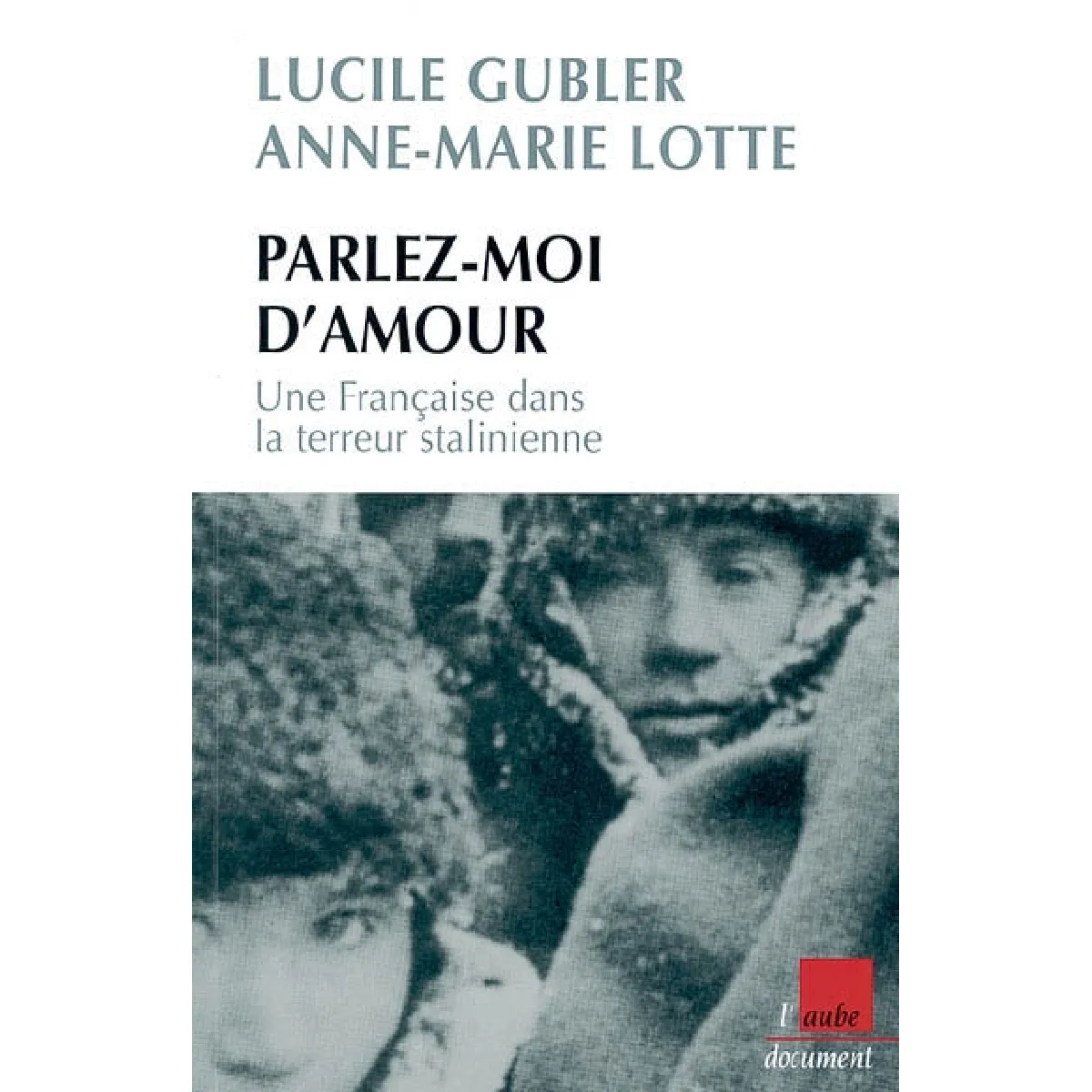 Parlez-moi d'amour : une française dans la terreur stalinienne · Occasion