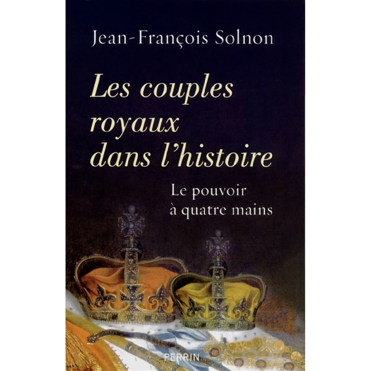 Les couples royaux dans l'histoire : le pouvoir à quatre mains · Occasion