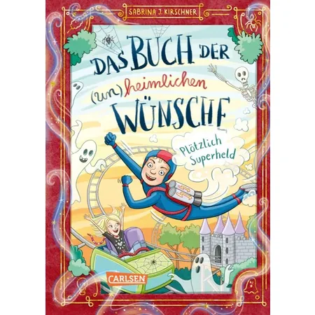 Carlsen Verlag Das Buch der (un)heimlichen Wünsche 2: Plötzlich Superheld