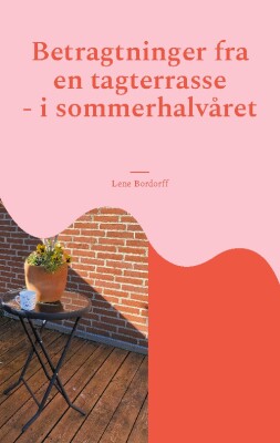 Betragtninger Fra En Tagterrasse - Lene Bordorff - Bog