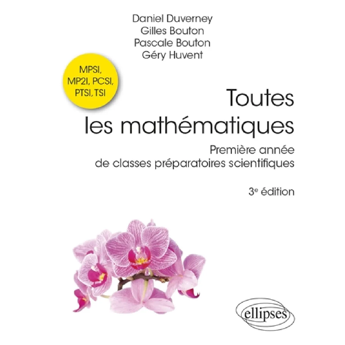 Toutes les mathématiques, première année de classes préparatoires scientifiques : MPSI, MP2I, PCSI, PTSI, TSI
