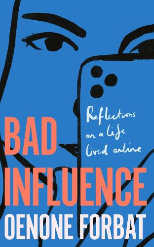 Bad Influence: Reflections on a Life Lived Online (Hardback)