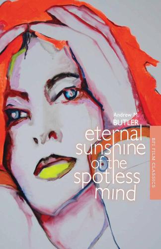 Eternal Sunshine of the Spotless Mind - BFI Film Classics (Paperback)