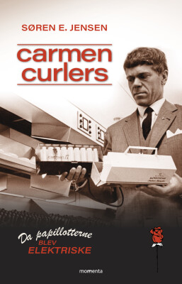 Carmen Curlers - Da Papillotterne Blev Elektriske - Søren E. Jensen - Bog