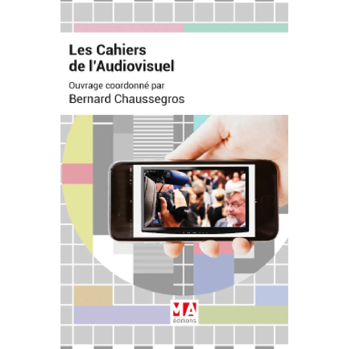 Les cahiers de l'audiovisuel : brève chronique des progrès spectaculaires de la décennie en cours · Occasion