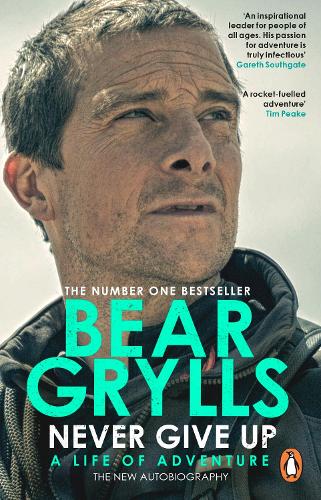 Never Give Up: A Life of Adventure, The Autobiography (Paperback)