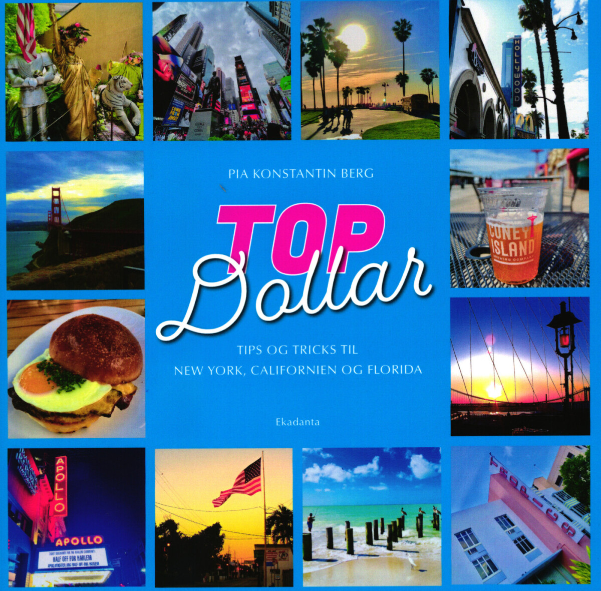 Topdollar - Tips Og Tricks Til New York, Californien Og Florida - Pia Konstantin Berg - Bog