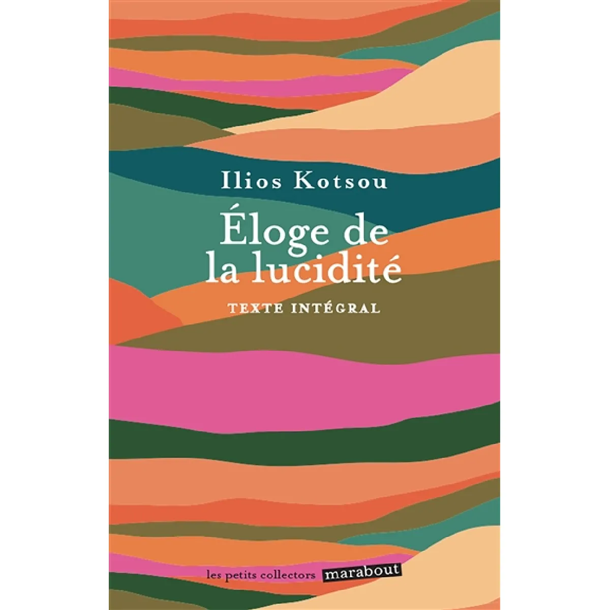 Eloge de la lucidité : se libérer des illusions qui empêchent d'être heureux : texte intégral