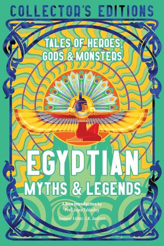 Egyptian Myths & Legends: Tales of Heroes, Gods & Monsters - Flame Tree Collector's Editions (Hardback)