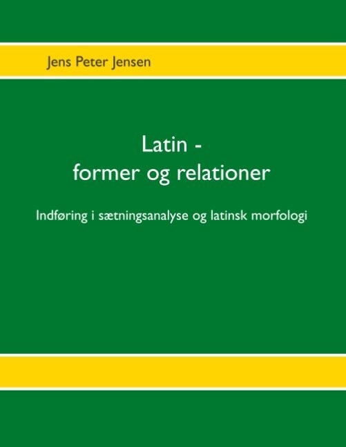 Latin - Former Og Relationer - Jens Peter Jensen - Bog