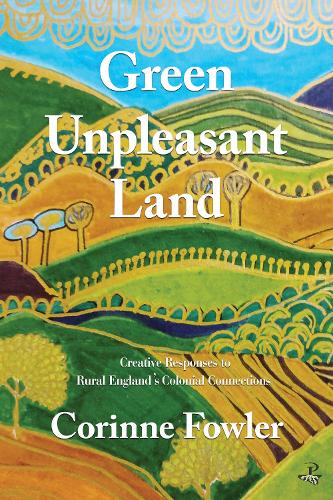 Green Unpleasant Land: Creative Responses to Rural England's Colonial Connections (Paperback)