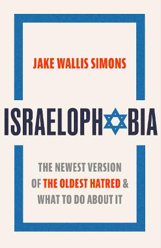 Israelophobia: The Newest Version of the Oldest Hatred and What To Do About It (Hardback)