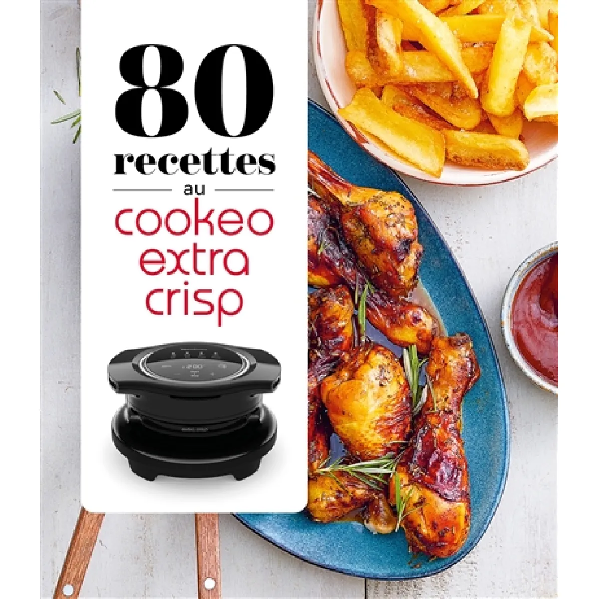 80 recettes au Cookeo extra crisp