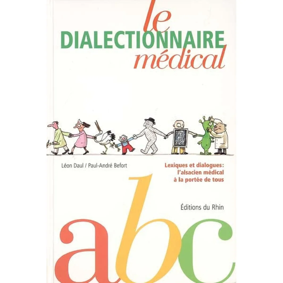 Le dialectionnaire médical : alsacien-français : lexiques et dialogues, l'alsacien médical à la portée de tous · Occasion