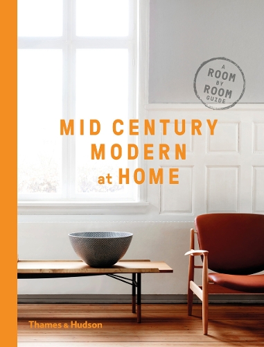 Mid-Century Modern at Home: A Room-by-Room Guide (Hardback)