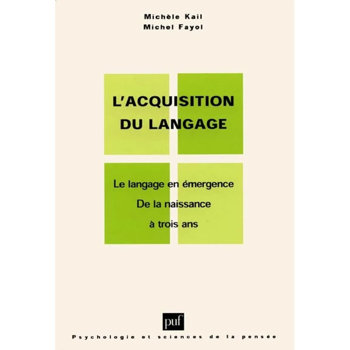 L'acquisition du langage. Vol. 1. Le langage en émergence : de la naissance à trois ans · Occasion