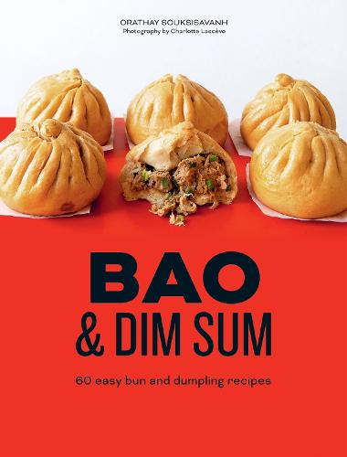 Bao & Dim Sum: 60 Easy Bun and Dumpling Recipes (Hardback)