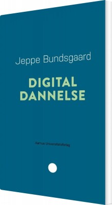 Digital Dannelse - Jeppe Bundsgaard - Bog