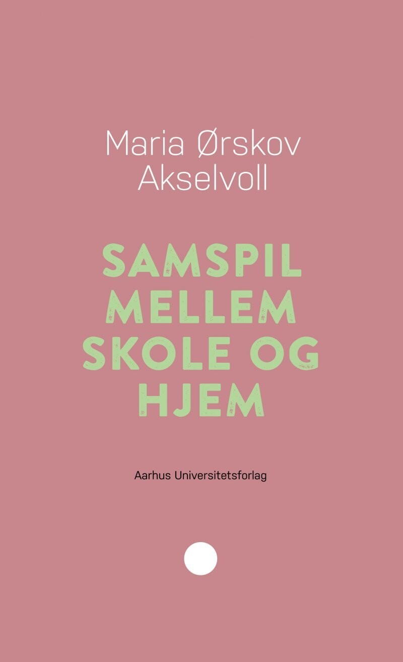 Samspil Mellem Skole Og Hjem - Maria Ørskov Akselvoll - Bog