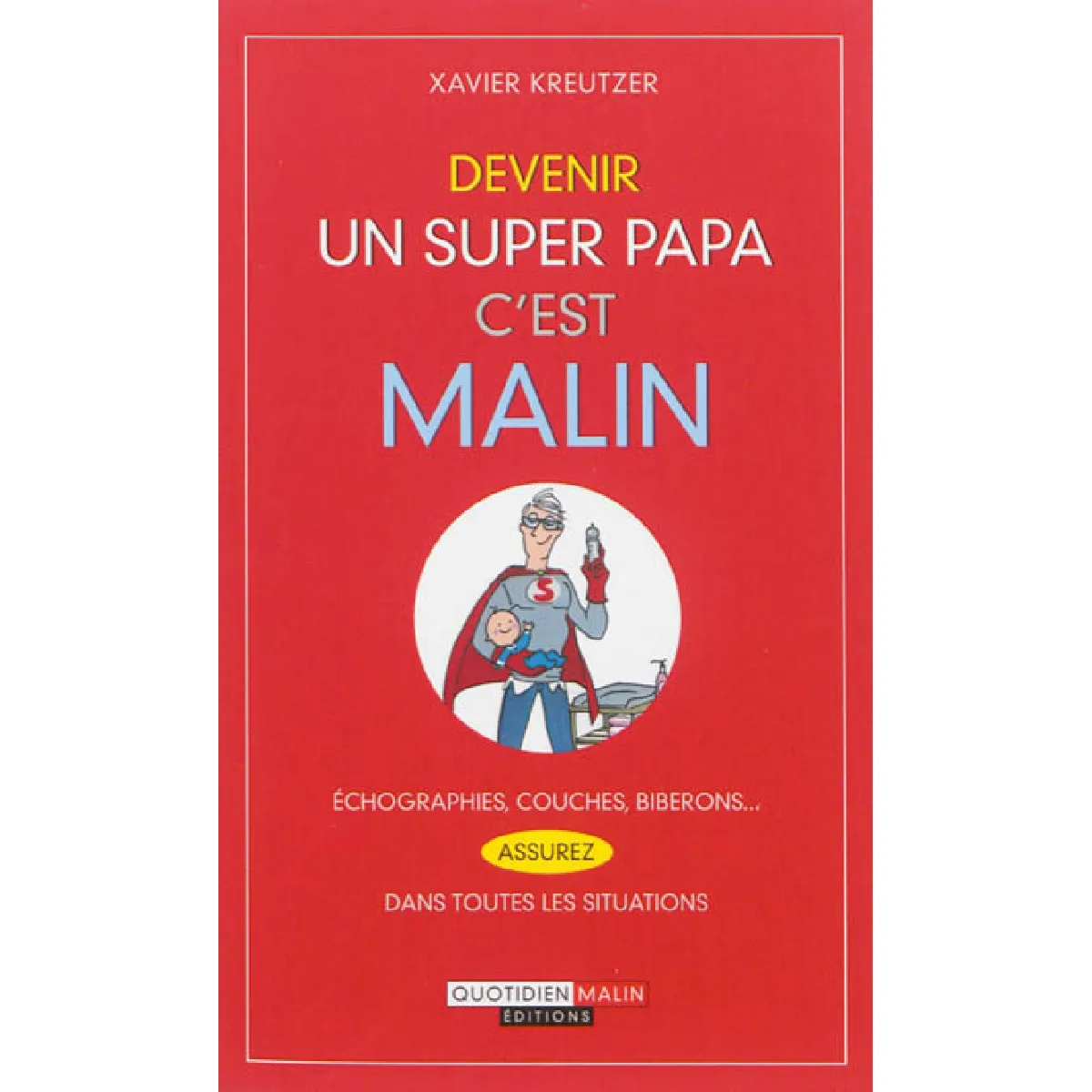 Devenir un super papa c'est malin : échographies couches, biberons... assurez dans toutes les situations · Occasion