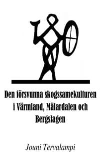 Den försvunna skogssamekulturen i Värmland, Mälardalen och Bergslagen