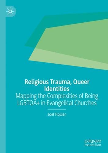 Religious Trauma, Queer Identities: Mapping the Complexities of Being LGBTQA+ in Evangelical Churches (Hardback)