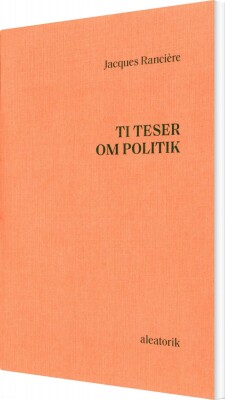 Ti Teser Om Politik - Jacques Rancière - Bog