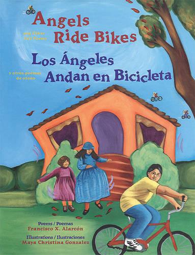Angels Ride Bikes and Other Fall Poems: Los 谩ngeles Andan En Bicicleta Y Otros Poemas del Otoo - Cycle of Seasons (Paperback)