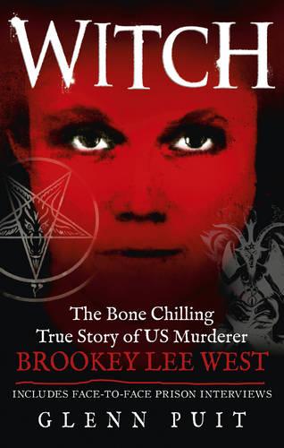 Witch: The Bone Chilling True Story of US Murderer Brookey Lee West (Paperback)