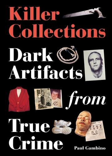Killer Collections: Dark Artifacts from True Crime (Hardback)