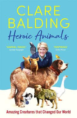 Heroic Animals: Amazing Creatures that Changed Our World (Paperback)