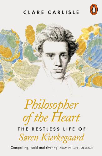 Philosopher of the Heart: The Restless Life of Sren Kierkegaard (Paperback)