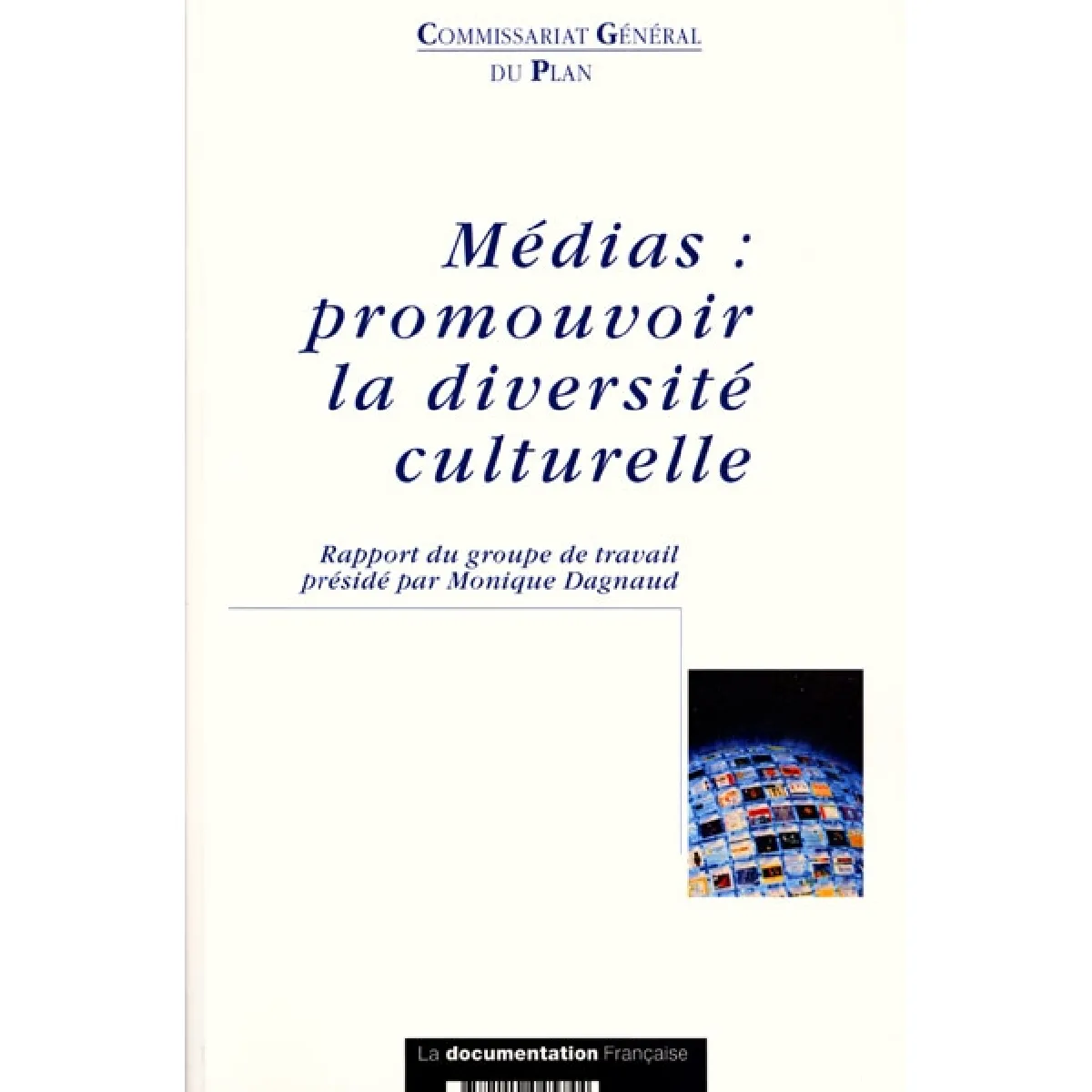 Médias : promouvoir la diversité culturelle : rapport du groupe de travail présidé par Monique Dagnaud · Occasion