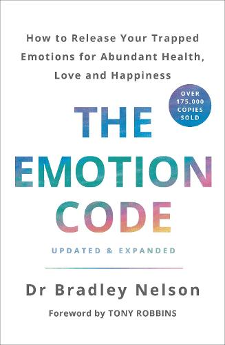 The Emotion Code: How to Release Your Trapped Emotions for Abundant Health, Love and Happiness (Paperback)