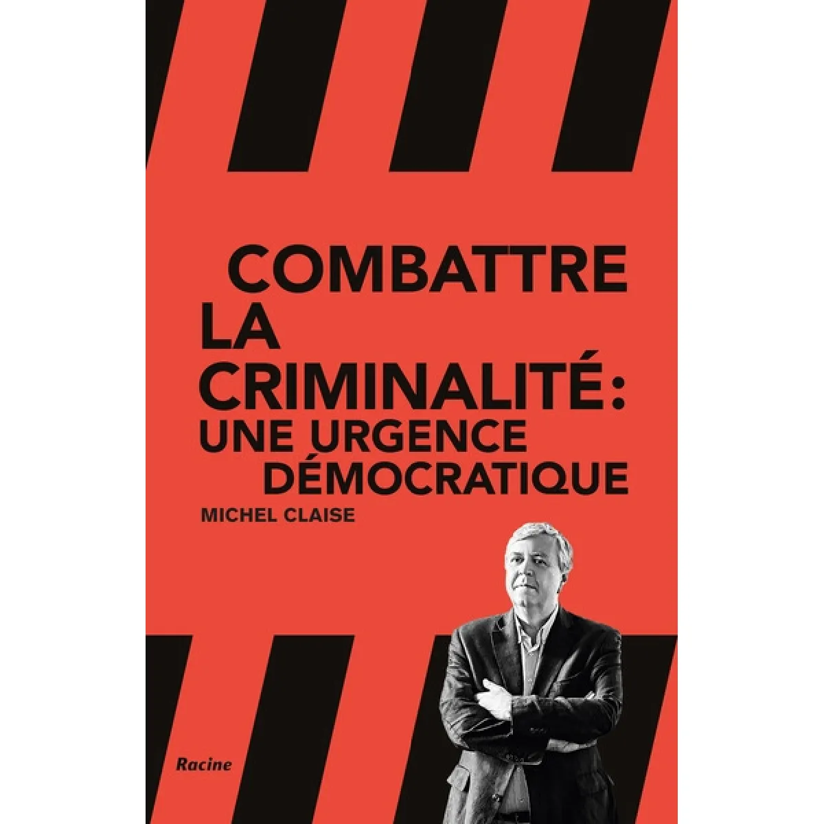 Combattre la criminalité : une urgence démocratique · Occasion