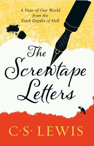 The Screwtape Letters: Letters from a Senior to a Junior Devil - C. S. Lewis Signature Classic (Paperback)
