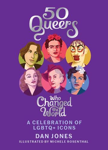 50 Queers Who Changed the World: A Celebration of LGBTQ+ Icons (Hardback)