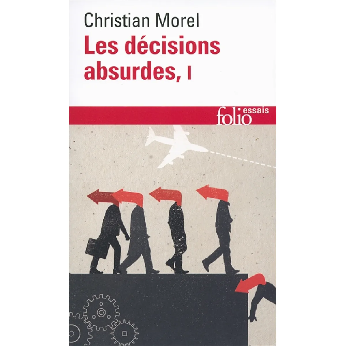 Les décisions absurdes. Vol. 1. Sociologie des erreurs radicales et persistantes · Occasion