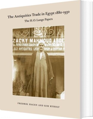 The Antiquities Trade In Egypt 1880-1930 - Kim Ryholt - Bog