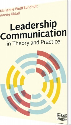 Leadership Communication In Theory And Practice - Marianne Wolff Lundholt - Bog