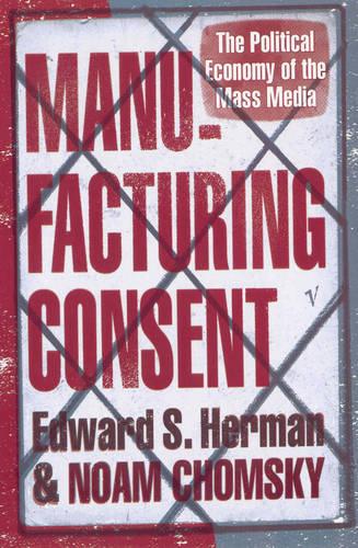 Manufacturing Consent: The Political Economy of the Mass Media (Paperback)