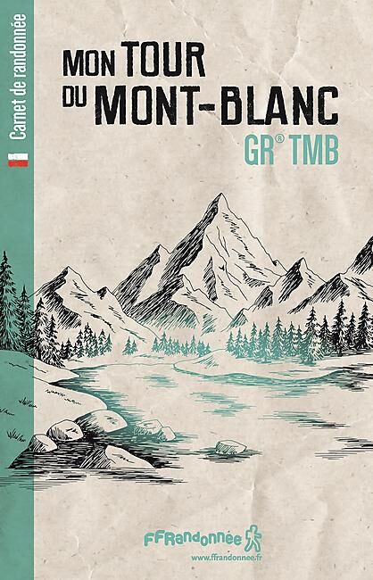 FFRP - CARNET MON TOUR DU MONT-BLANC GR TMB