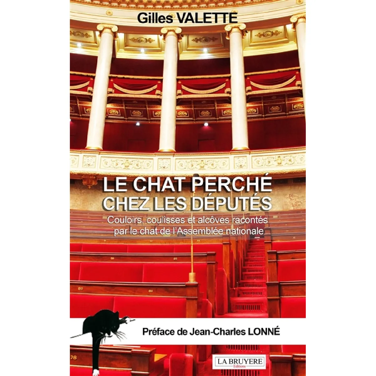 LE CHAT PERCHE CHEZ LES DEPUTES COULOIRS, COULISSES ET ALCOVES RACONTES PAR LE CHAT DE L'ASSEMBLEE N · Occasion