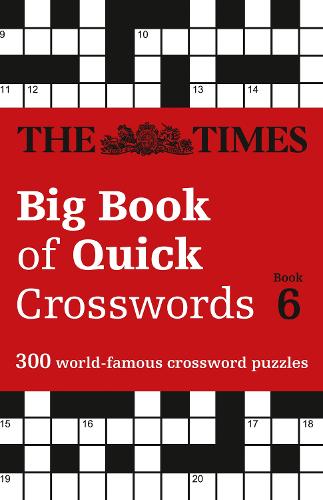The Times Big Book of Quick Crosswords 6: 300 World-Famous Crossword Puzzles - The Times Crosswords (Paperback)