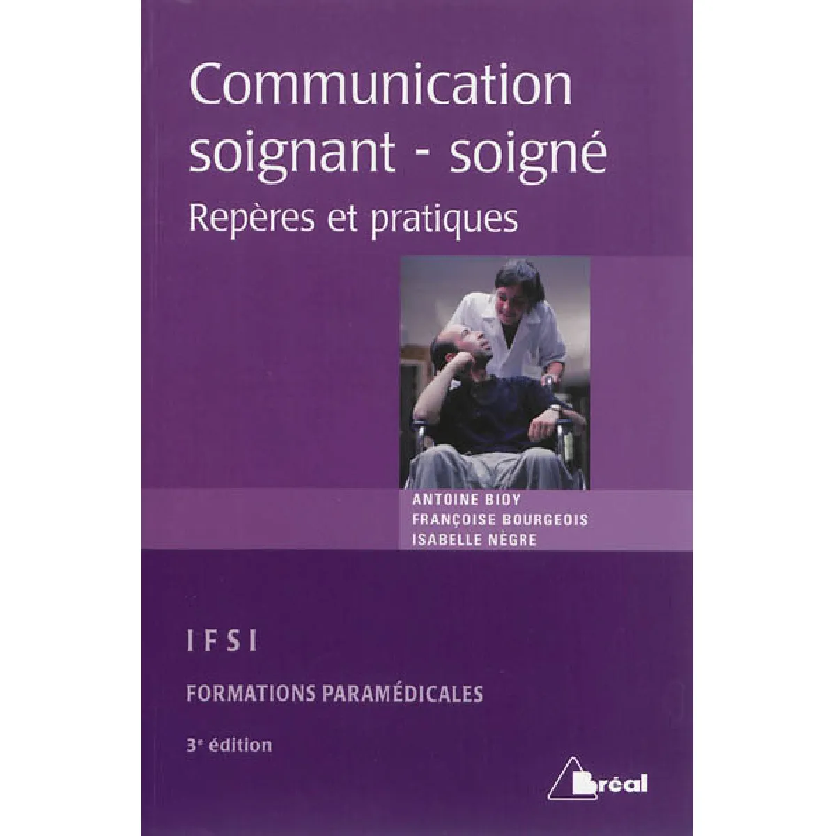 La communication soignant-soigné : repères et pratiques : étudiants en IFSI, formations paramédicales · Occasion