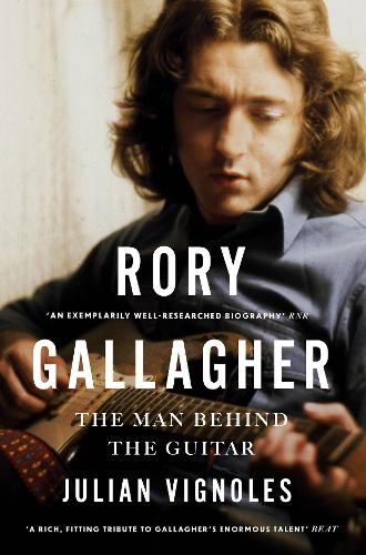 Rory Gallagher: The Man Behind the Guitar (Paperback)