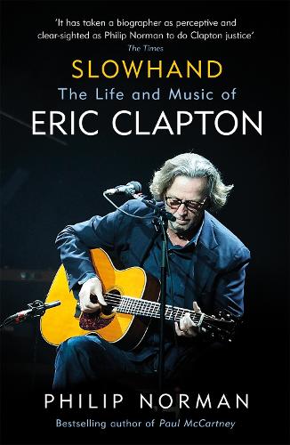 Slowhand: The Life and Music of Eric Clapton (Paperback)