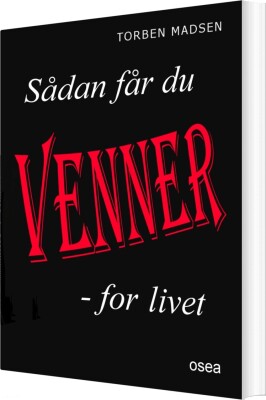Sådan Får Du Venner For Livet - Torben Madsen - Bog