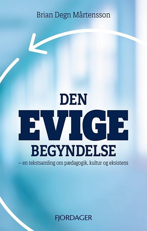 Den Evige Begyndelse - Brian Degn Mårtensson - Bog