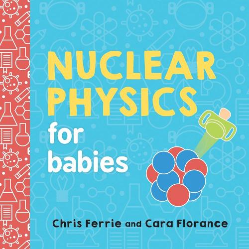 Nuclear Physics for Babies - Baby University (Board book)